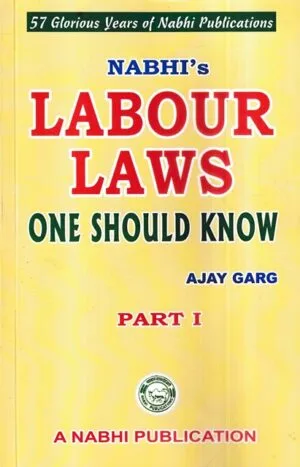 Nabhi's Labour Laws One Should Know by AJAY GARG Edition 2024