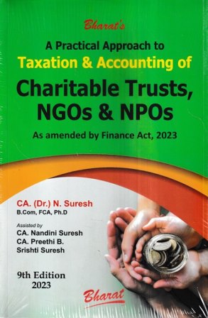 Bharat A Practical Approach to Taxation and Accounting of Charitable Trusts, NGOs & NPOs by N. Suresh 9th Edition 2023