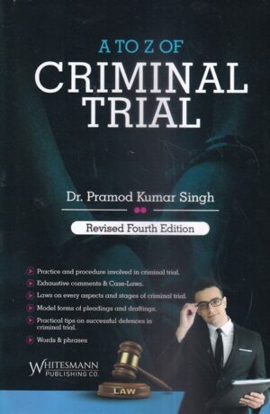 Whitesmann A to Z of Criminal Trial by Pramod Kumar Singh Edition 2023