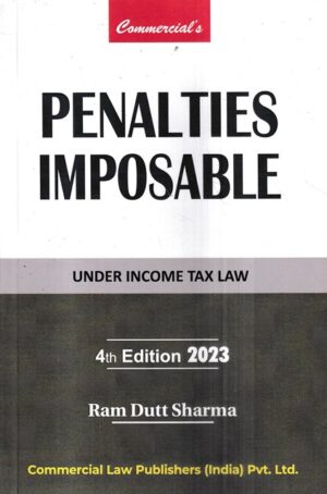 Commercial Penalties Imposable Under Direct Tax Law by RAM DUTT SHARMA Edition 2023
