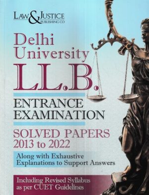 Law&Justice Delhi University LLB Entrance Examination Solved Papers 2013 to 2022 by Anshul Jain Edition 2023
