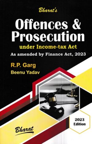 Bharat Offences & Prosecution under Income-tax Act by R P Garg Edition 2023