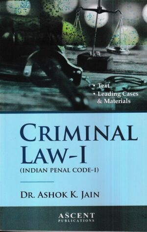 Ascent Publications Criminal Law I by ASHOK K JAIN Edition 2023
