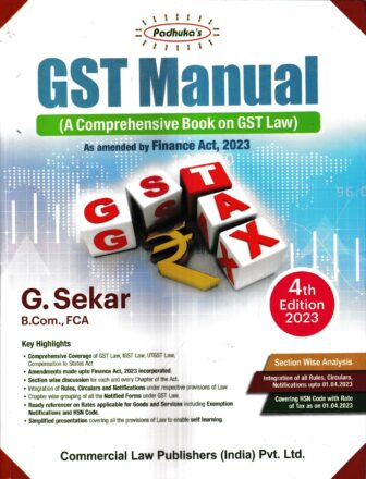 Commercial GST Manual A Comprehensive Book on GST Law As Amended by Finance Act, 2023 by G. Sekar Edition 2023