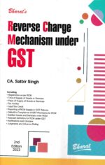 Bharat's  Reverse Charge Mechanism Under GST by Satbir Singh Edition 2023