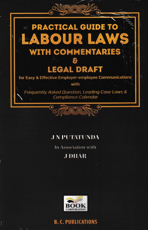 B C Publications Practical Guide to Labour Laws with Commentaries & Legal Draft by J N Putatunda & J Dhar Edition 2023
