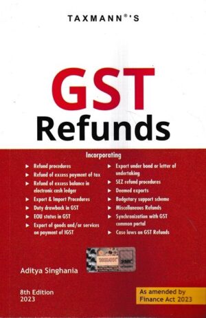 Taxmann GST Refunds by ADITYA SINGHANIA Edition 2023
