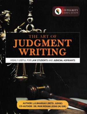 Integrity Education The Art of Judgment Writing by L K Bhargav & Manmohan Joshi Edition 2023