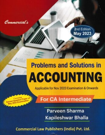 Commercial's Problems and Solutions in Accounting for CA Intermediate (New Course) by PARVEEN SHARMA & KAPILESHWAR BHALLA Applicable for Nov 2023 Exam