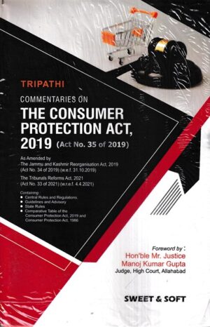 Sweet & Soft Tripathi Commentaries on The Consumer Protection Act 2019 (Act No. 35 of 2019) by Manoj Kumar Gupta Edition 2023