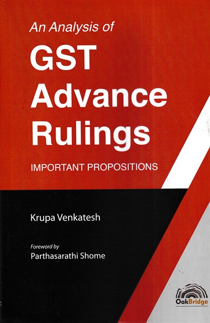 Oakbridge An Analysis of GST Advance Rulings Important Propositions by Krupa Venkatesh 1st Edition 2023