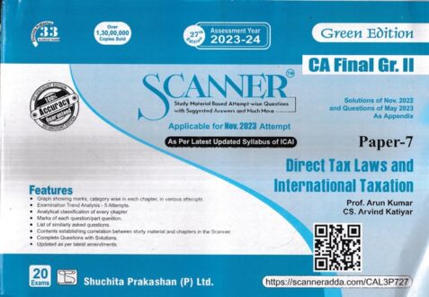 Shuchita Prakashan Solved Scanner Direct Tax Laws and International Taxation New Syllabus for CA Final Gr II Paper 7 by ARUN KUMAR & ARVIND KATIYAR Applicable for Nov 2023 Exams