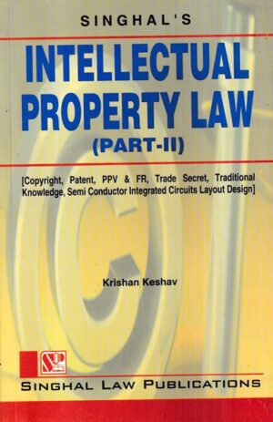 Intellectual Property Law Part II by KRISHAN KESHAW Edition 2022
