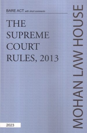 Mohan Law House Bare Acts The Supreme Court Rules, 2013 Edition 2023