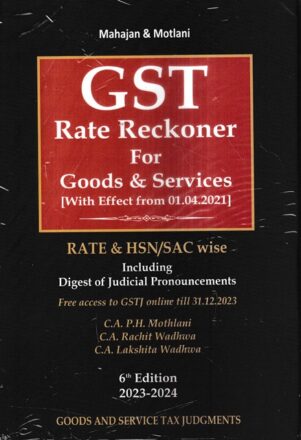 GSTJ GST Rate Reckoner For Goods & Services by PH Motlani, Rachit Wadhwa & Lakshita Wadhwa Edition 2023-24