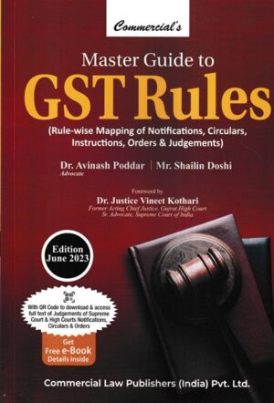 Commercial Law Publisher Master Guide to GST Rules by Avinash Poddar & Shailin Doshi Edition 2023