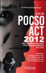 Whitesmann A to Z of POCSO Act 2012 Protection of Children From Sexual Offences Act 2012 by Pramod Kumar Singh Edition 2023