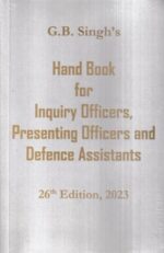 G B Singh's Handbook For Inquiry Officers Presesnting Officers and Defence Assistants by G B Singh 26th Edition 2023