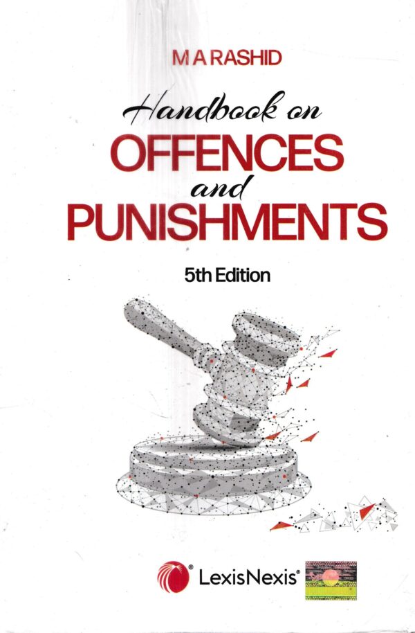 LexisNexis Handbook on Offences and Punishments by M A RASHID Edition 2023