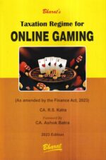 Bharat Taxation Regime for Online Gaming (As Amended by The Finance Act 2023) by RS Kalra and Ashok Batra Edition 2023