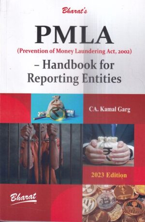 Bharat PMLA (Prevention of Money Laundering Act 2002) Handbook For Reporting Entities by Kamal Garg Edition 2023