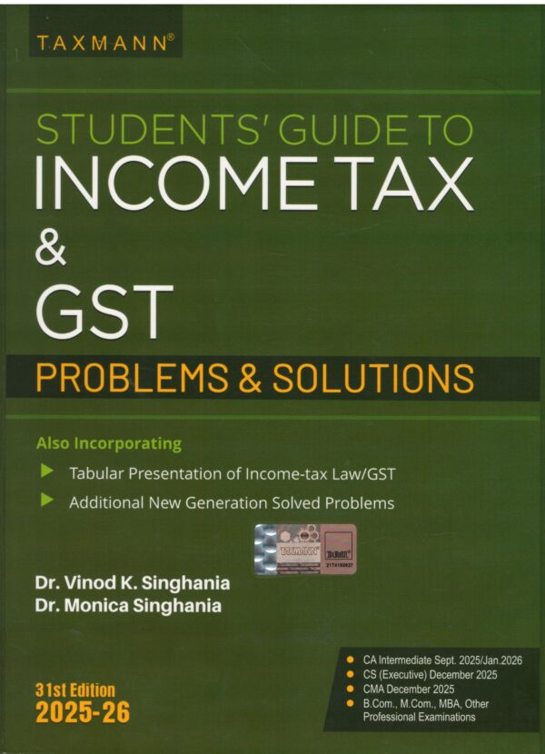Taxmann CA Inter Students Guide To Income Tax Including GST Problems & Solutions By Monica Singhania Vinod K Singhania 31th Edition Assessment Year 2025-26 Exam