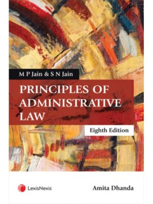 LexisNexis  MP JAIN & SN JAIN Principles of Administrative Law by Amita Dhanda Edition 2024