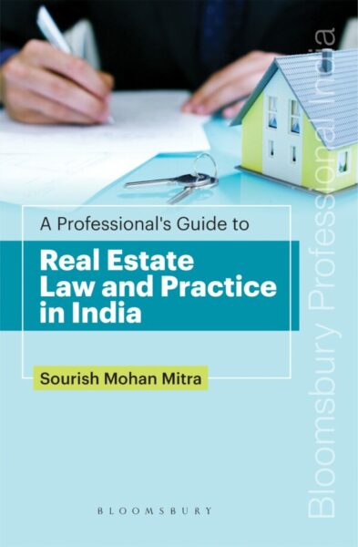 Bloomsbury A Professional’s Guide to Real Estate Law and Practice in India By Sourish Mohan Mitra Edition 2022