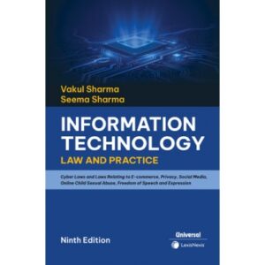 Universal Lexis Nexis Information Technology Law and Practice by VAKUL SHARMA & SEEMA SHARMA 9th Edition 2025