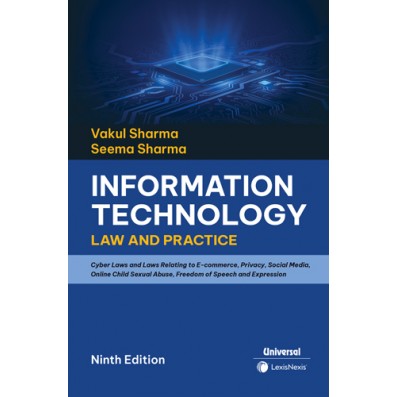 Universal Lexis Nexis Information Technology Law and Practice by VAKUL SHARMA & SEEMA SHARMA 9th Edition 2025