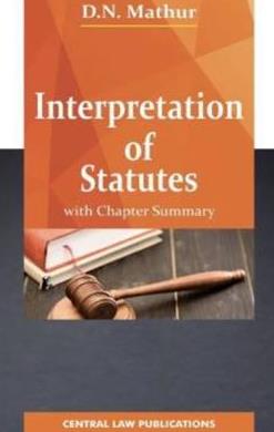 CLP's Interpretation of Statutes by D N MATHUR 6th Edition 2024