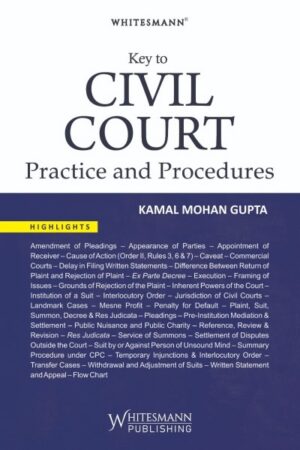 Whitesmann Key To Civil Court Practice and Procedure by Kamal Mohan Gupta Reprint Edition 2027