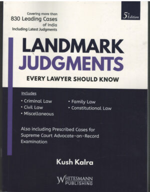 Whitesmann Landmark Judgments Every Lawyer Should Know by KUSH KALRA 5th Edition 2027