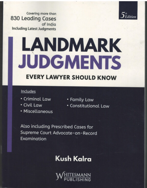 Whitesmann Landmark Judgments Every Lawyer Should Know by KUSH KALRA 5th Edition 2027