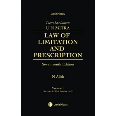 Lexis Nexis Tagore Law Lectures UN MITRA'S Law of Limitation and Prescription Set of 2 Vols by UN MITRA'S 17th Edition 2025