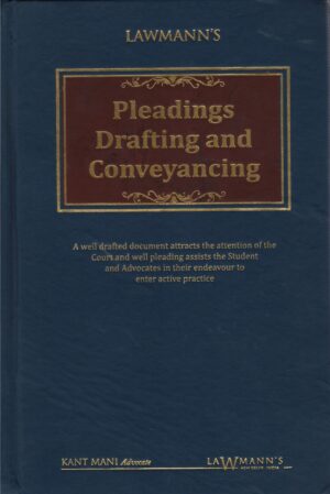 Lawmann's Pleadings Drafting and Conveyancing by KANT MANI Edition 2025