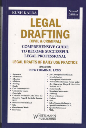 Whitesmann Legal Drafting (Civil & Criminal )Comprehensive Guide to Become Successful Legal Professional Lagal Drafts of Daily Use Practice by Kush Kalra Reprint Edition 2027