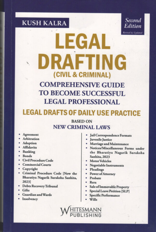 Whitesmann Legal Drafting (Civil & Criminal )Comprehensive Guide to Become Successful Legal Professional Lagal Drafts of Daily Use Practice by Kush Kalra Reprint Edition 2027