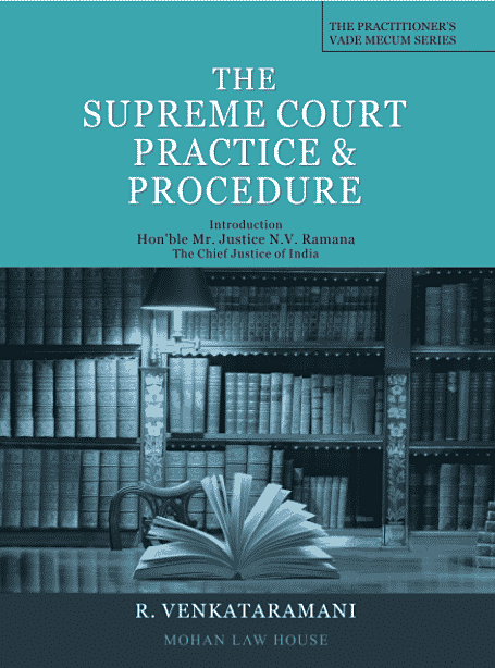 Mohan Law House The Supreme Court Practice & Procedure by R Venkataramani Edition 2024