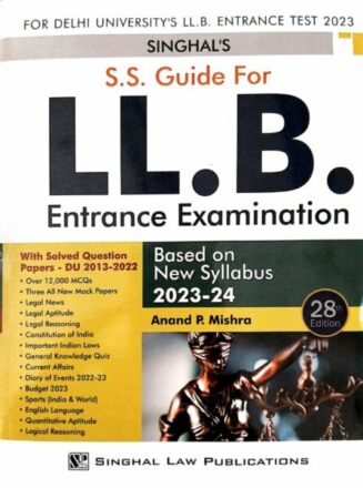 Singhal Law Publication S S Guide For LL.B. Entrance Exam Based on New Syllabus By Anand P. Mishra Edition 2023