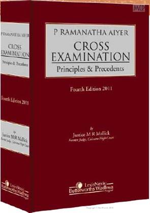 LexisNexis P Ramanatha Aiyer Cross Examination Principles and Precedents By Justice M R Mallick Edition 2023