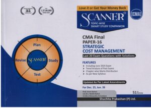 Shuchita Solved Scanner CMA Final Group III (Syllabus 2022) Paper 16 Strategic Cost Management by ARUN KUMAR & Mohit Bahal Applicable for Dec.2025/ June 2026