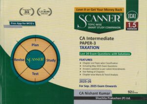 Shuchita Solved Sacanner Taxation for CA Intermediate Paper-3 by Nishant Kumar Applicable for Sep 2025