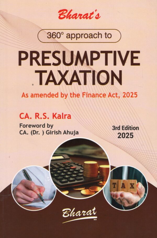 Bharat 360 Approach to Presumptive Taxation (As Amended by The Finance Act 2025) by RS Kalra and Girish Ahuja 3nd Edition 2025