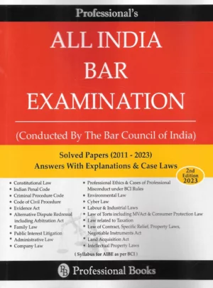Professional Books All India Bar Examination (Conducted by The Bar Council of India) Solved Papers 2011-2023 Answers with Explanations & Case Laws Edition 2023