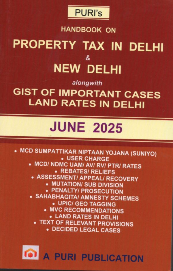 Puri Publication Handbook On Property Tax in Delhi & New Delhi alongwith Gist OF Important Cases Land Rates in Delhi by Puri's Edition June 2025