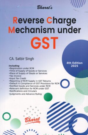 Bharat Reverse Charge Mechanism Under GST by Satbir Singh Edition 4th Edition 2025