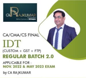Video Lecture Indirect Tax For CA / CS / CMA FINAL REGULAR BATCH 2.0 by Raj Kumar Applicable for Nov 2022 & May 2023 Exam Available in Google Drive / Pen Drive ( PRE – BOOKING )