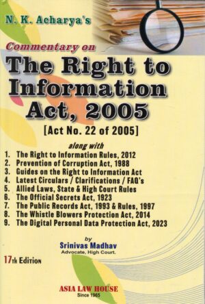 Asia Law House's Commentary on The Right to information Act (RTI), 2005 by N. K. Acharya 17TH Edition 2025