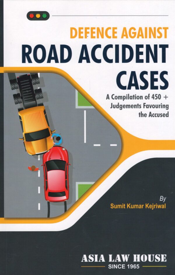 Asia Law House Defence Against Road Accident Cases by Sumit Kumar Kejriwal Edition 2025
